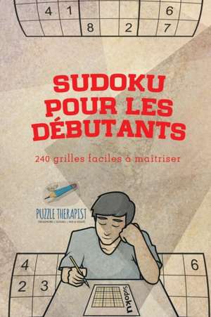 Sudoku pour les débutants | 240 grilles faciles à maîtriser de Puzzle Therapist