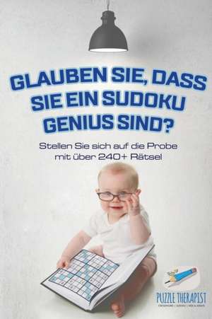 Puzzle Therapist: Glauben Sie, dass Sie ein Sudoku Genius si