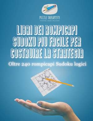 Libri dei rompicapi Sudoku più facile per costruire la strategia | Oltre 240 rompicapi Sudoku logici de Puzzle Therapist