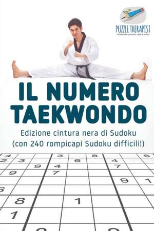 Il numero Taekwondo | Edizione cintura nera di Sudoku (con 240 rompicapi Sudoku difficili!) de Puzzle Therapist