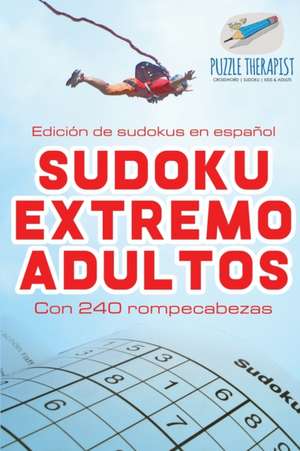 Sudoku extremo adultos | Edición de sudokus en español | Con 240 rompecabezas de Puzzle Therapist