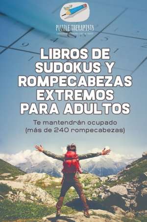 Libros de sudokus y rompecabezas extremos para adultos | Te mantendrán ocupado (más de 240 rompecabezas) de Puzzle Therapist