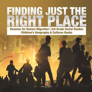 Finding Just the Right Place | Reasons for Human Migration | 3rd Grade Social Studies | Children's Geography & Cultures Books de Baby