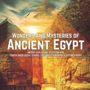 Wonders and Mysteries of Ancient Egypt | Ancient Civilization | Egypt for Kids | Fourth Grade Social Studies | Children's Geography & Cultures Books de Baby