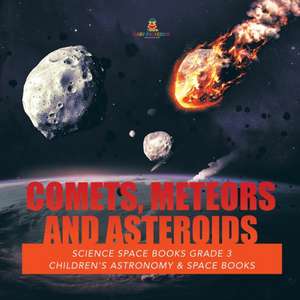 Comets, Meteors and Asteroids | Science Space Books Grade 3 | Children's Astronomy & Space Books de Baby