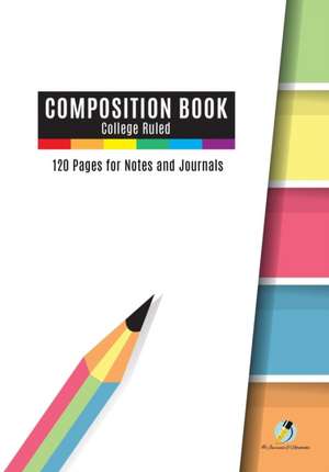 Composition Book College Ruled, 120 Pages for Notes and Journals de Journals and Notebooks