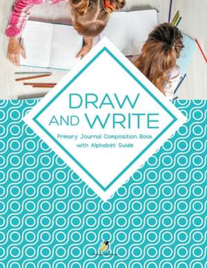 Draw and Write Primary Journal Composition Book with Alphabet Guide de Journals and Notebooks