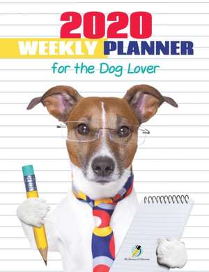 2020 Weekly Planner for the Dog Lover de Journals and Notebooks