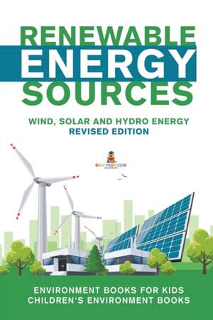 Renewable Energy Sources - Wind, Solar and Hydro Energy Revised Edition de Baby