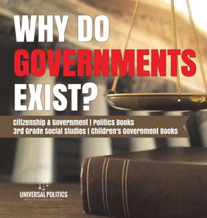 Why Do Governments Exist? | Citizenship & Government | Politics Books | 3rd Grade Social Studies | Children's Government Books de Universal Politics