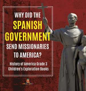 Why Did the Spanish Government Send Missionaries to America? | History of America Grade 3 | Children's Exploration Books de Baby