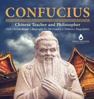 Confucius | Chinese Teacher and Philosopher | First Chinese Reader | Biography for 5th Graders | Children's Biographies de Dissected Lives