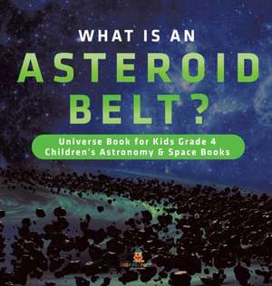 What is an Asteroid Belt? | Universe Book for Kids Grade 4 | Children's Astronomy & Space Books de Baby