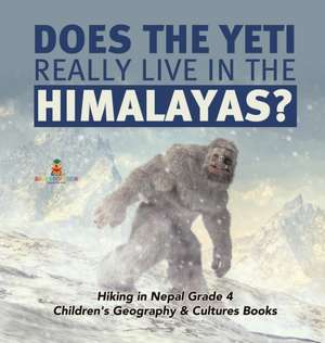 Does the Yeti Really Live in the Himalayas? | Hiking in Nepal Grade 4 | Children's Geography & Cultures Books de Baby