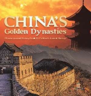 China's Golden Dynasties | Chinese Ancient History Grade 6 | Children's Ancient History de Baby