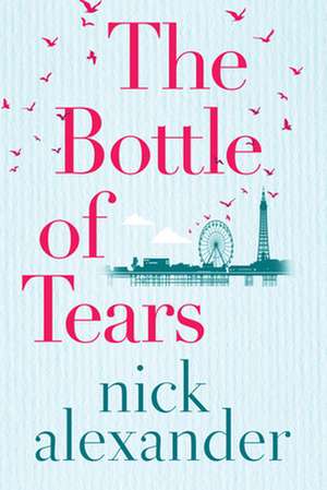 The Bottle of Tears de Nick Alexander