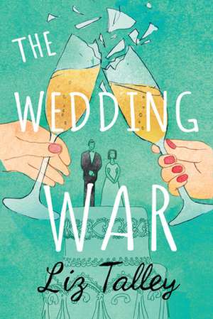 The Wedding War de Liz Talley