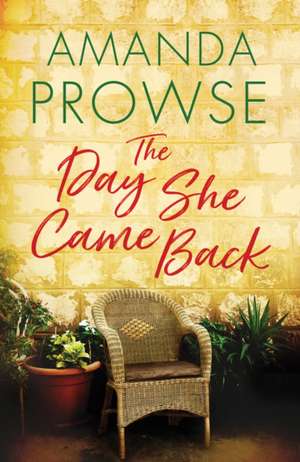 The Day She Came Back de Amanda Prowse