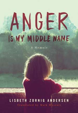 Anger Is My Middle Name de Lisbeth Zornig Andersen