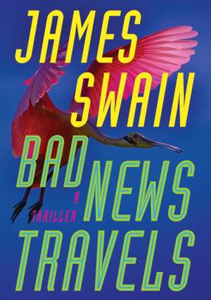 Bad News Travels de James Swain