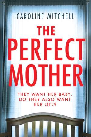 The Perfect Mother de Caroline Mitchell