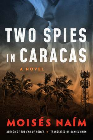 Two Spies in Caracas de Moises Naim