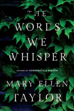 The Words We Whisper de Mary Ellen Taylor