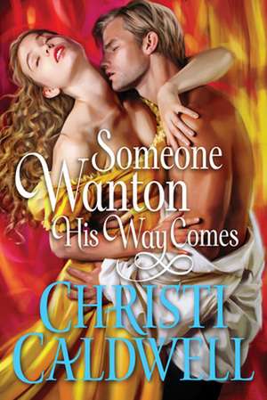 Someone Wanton His Way Comes de Christi Caldwell