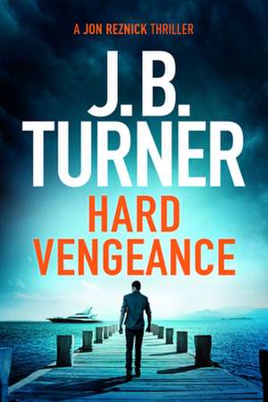 Hard Vengeance de J B Turner