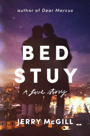 Bed Stuy: A Love Story de Jerry McGill