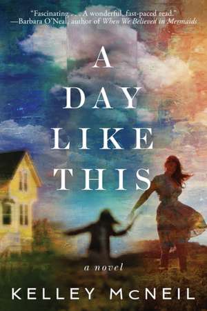 A Day Like This de Kelley McNeil