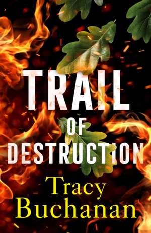 Trail of Destruction de Tracy Buchanan