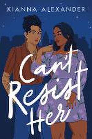 Can't Resist Her de Kianna Alexander