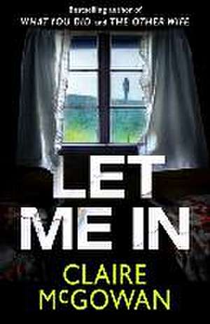 Let Me in de Claire Mcgowan