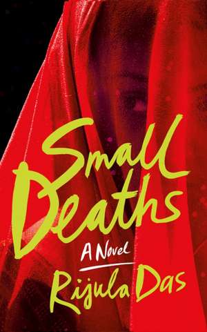 SMALL DEATHS de RIJULA DAS