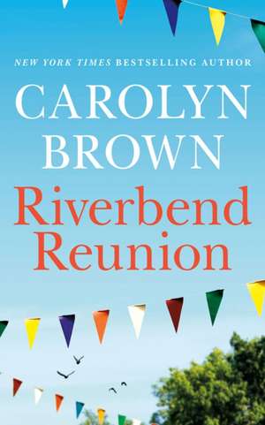 Riverbend Reunion de Carolyn Brown