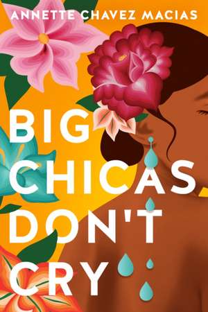 Big Chicas Don't Cry de Annette Chavez Macias