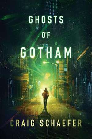 Ghosts of Gotham de Craig Schaefer