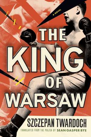 King of Warsaw de Szczepan Twardoch