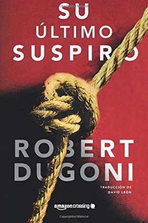 Su Ultimo Suspiro de Robert Dugoni