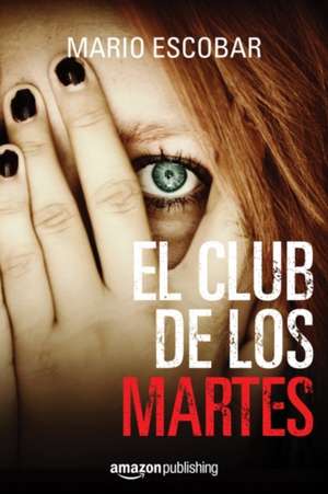 El Club de Los Martes de Mario Escobar