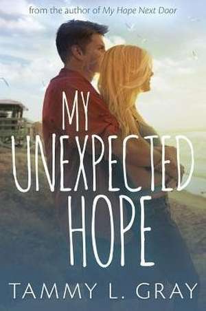 My Unexpected Hope de Tammy L. Gray