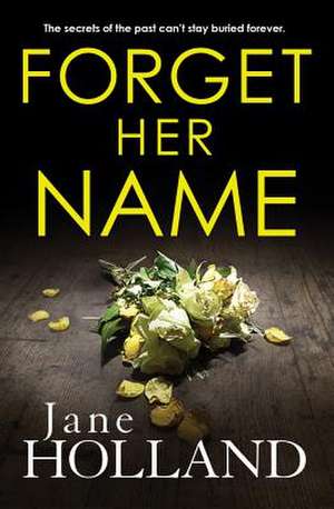 Forget Her Name de Jane Holland