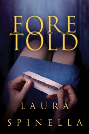 Foretold de Laura Spinella