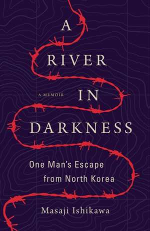 A River in Darkness: A River in Darkness de Masaji Ishikawa