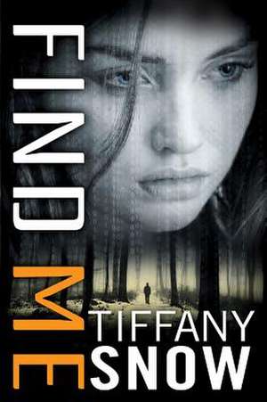 Find Me de Tiffany Snow