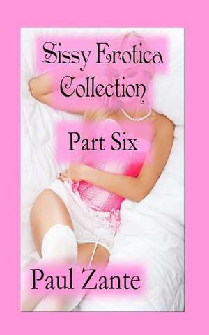 Sissy Erotica Collection de Paul Zante