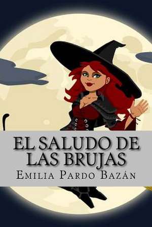 El Saludo de Las Brujas de Pardo Bazan, Emilia