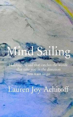 Mind Sailing de Achitoff, Lauren Joy