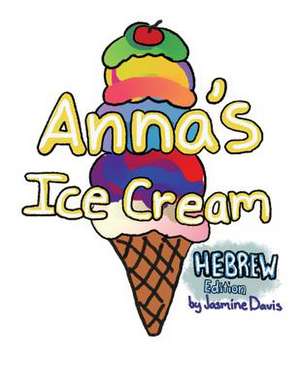 Anna's Ice Cream Hebrew Edition de Davis, Jasmine C.